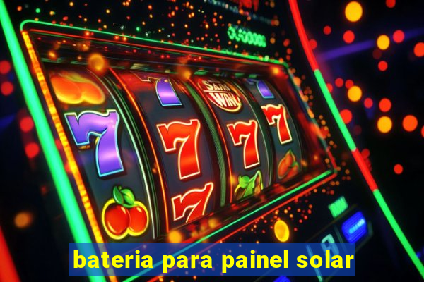 bateria para painel solar